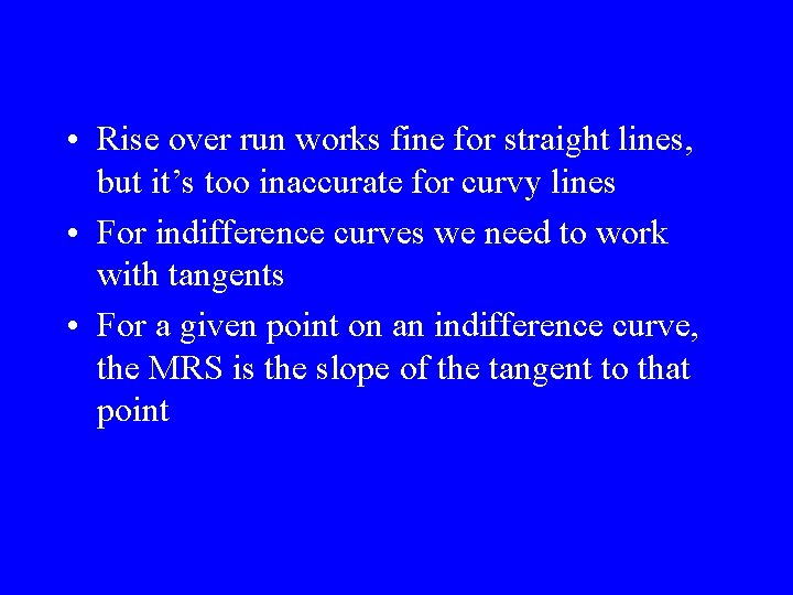 • Rise over run works fine for straight lines, but it’s too inaccurate