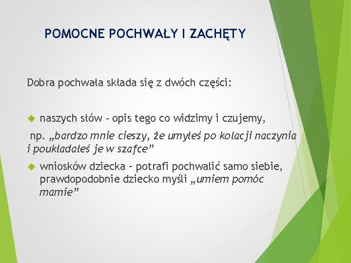 POMOCNE POCHWAŁY I ZACHĘTY Dobra pochwała składa się z dwóch części: naszych słów -