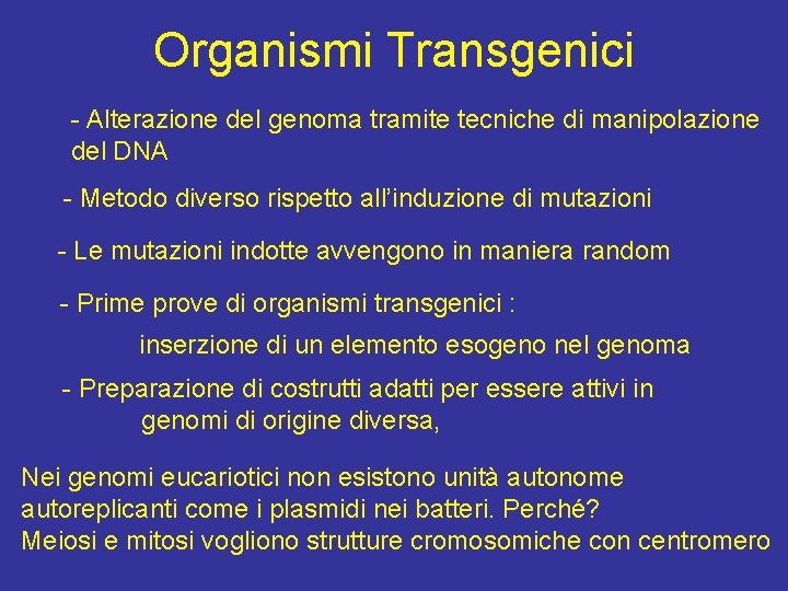 Organismi Transgenici - Alterazione del genoma tramite tecniche di manipolazione del DNA - Metodo