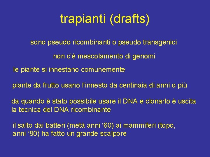 trapianti (drafts) sono pseudo ricombinanti o pseudo transgenici non c’è mescolamento di genomi le