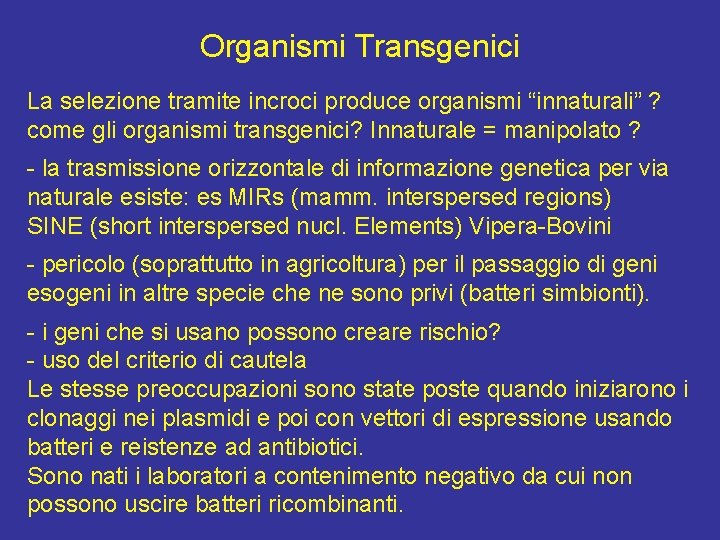 Organismi Transgenici La selezione tramite incroci produce organismi “innaturali” ? come gli organismi transgenici?