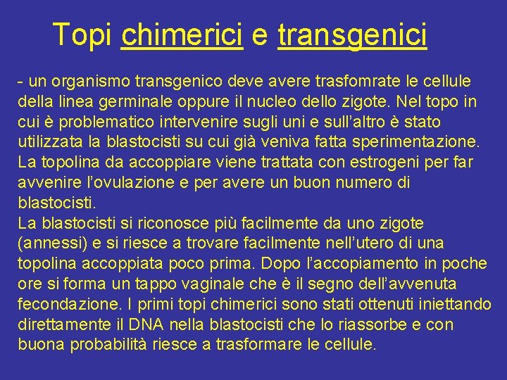 Topi chimerici e transgenici - un organismo transgenico deve avere trasfomrate le cellule della