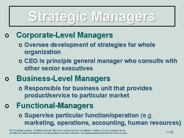 Strategic Managers o Corporate-Level Managers o Oversee development of strategies for whole organization o