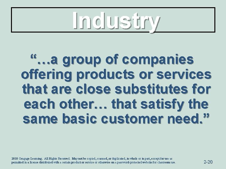 Industry “…a group of companies offering products or services that are close substitutes for