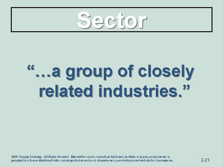 Sector “…a group of closely related industries. ” 2010 Cengage Learning. All Rights Reserved.