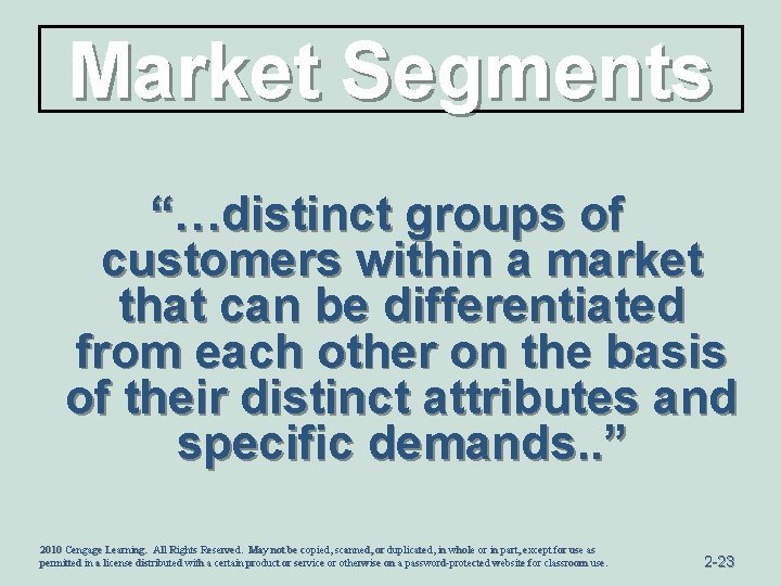 Market Segments “…distinct groups of customers within a market that can be differentiated from