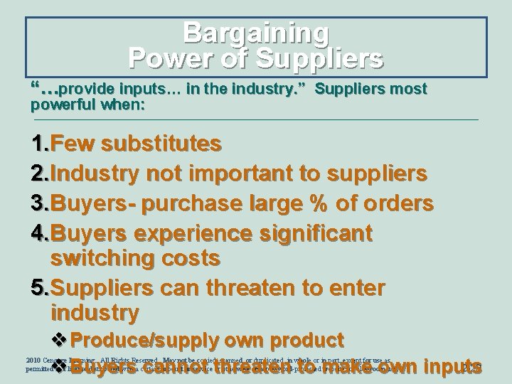 Bargaining Power of Suppliers “…provide inputs… in the industry. ” Suppliers most powerful when: