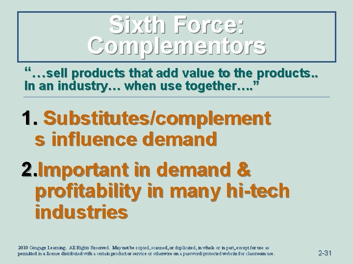 Sixth Force: Complementors “…sell products that add value to the products. . In an
