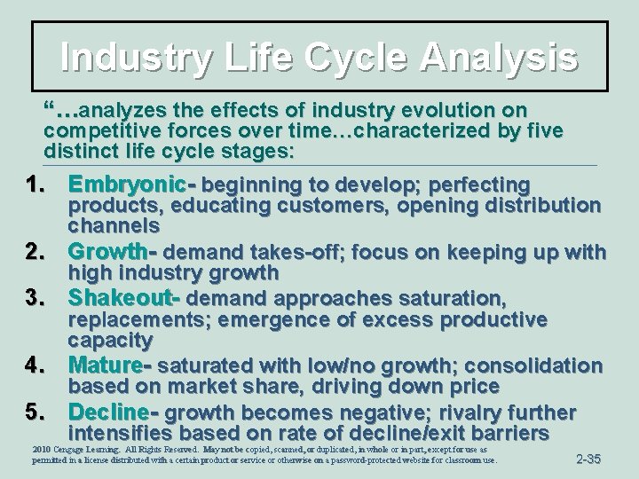 Industry Life Cycle Analysis “…analyzes the effects of industry evolution on competitive forces over