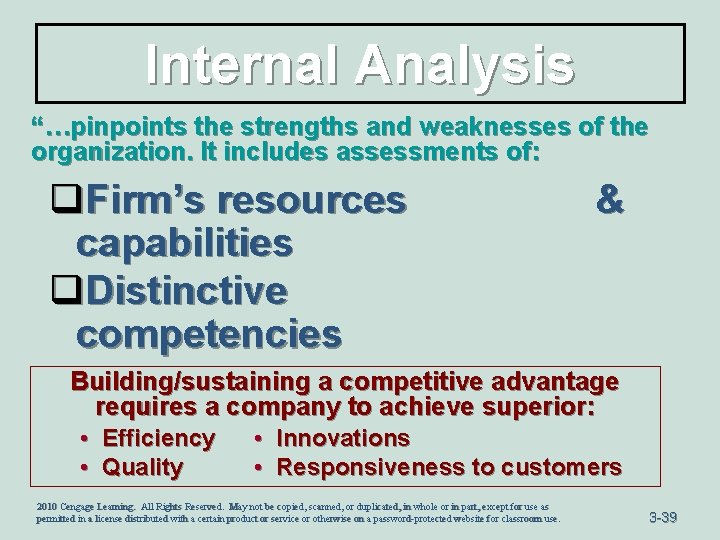 Internal Analysis “…pinpoints the strengths and weaknesses of the organization. It includes assessments of: