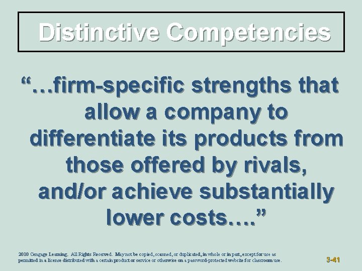 Distinctive Competencies “…firm-specific strengths that allow a company to differentiate its products from those