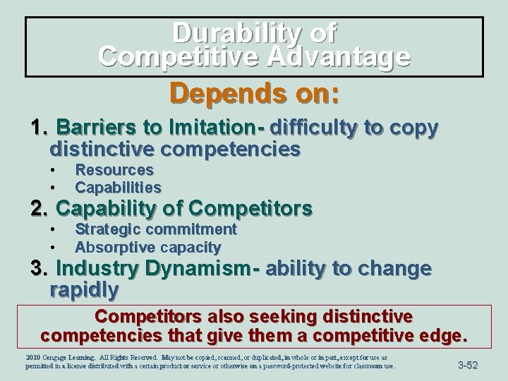 Durability of Competitive Advantage Depends on: 1. Barriers to Imitation- difficulty to copy distinctive