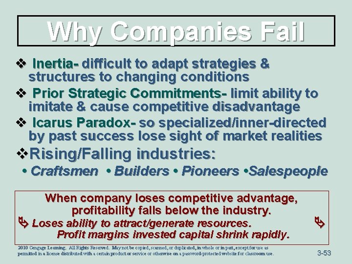 Why Companies Fail v Inertia- difficult to adapt strategies & structures to changing conditions