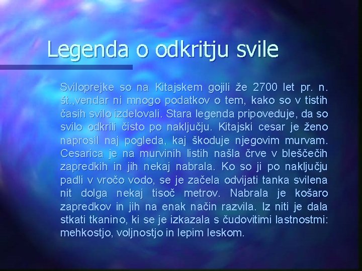 Legenda o odkritju svile Sviloprejke so na Kitajskem gojili že 2700 let pr. n.