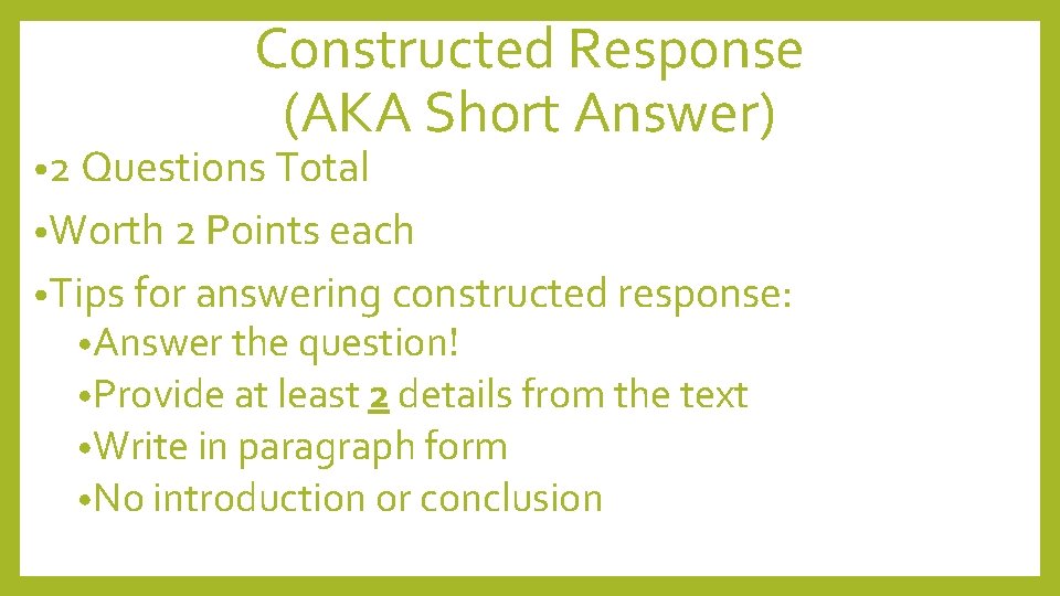 Constructed Response (AKA Short Answer) • 2 Questions Total • Worth 2 Points each Constructed Response (AKA Short Answer) • 2 Questions Total • Worth 2 Points each