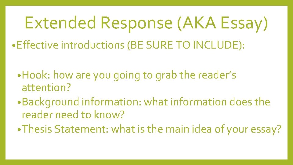 Extended Response (AKA Essay) • Effective introductions (BE SURE TO INCLUDE): • Hook: how Extended Response (AKA Essay) • Effective introductions (BE SURE TO INCLUDE): • Hook: how