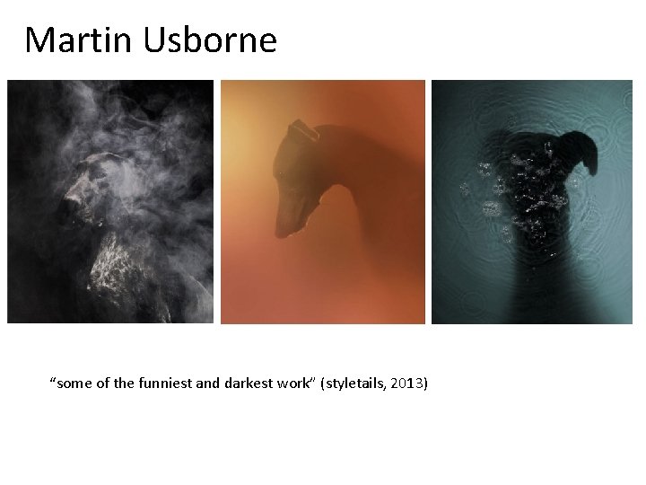 Martin Usborne “some of the funniest and darkest work” (styletails, 2013) 