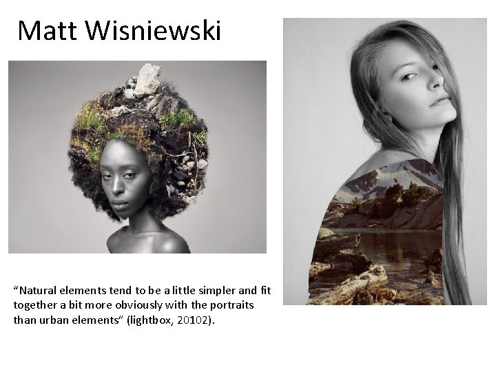 Matt Wisniewski “Natural elements tend to be a little simpler and fit together a