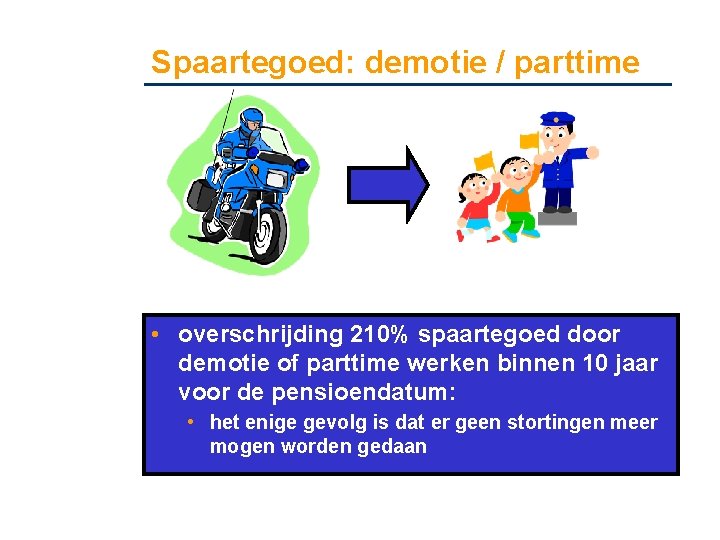 Spaartegoed: demotie / parttime • overschrijding 210% spaartegoed door demotie of parttime werken binnen