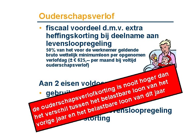 Ouderschapsverlof • fiscaal voordeel d. m. v. extra heffingskorting bij deelname aan levensloopregeling 50%