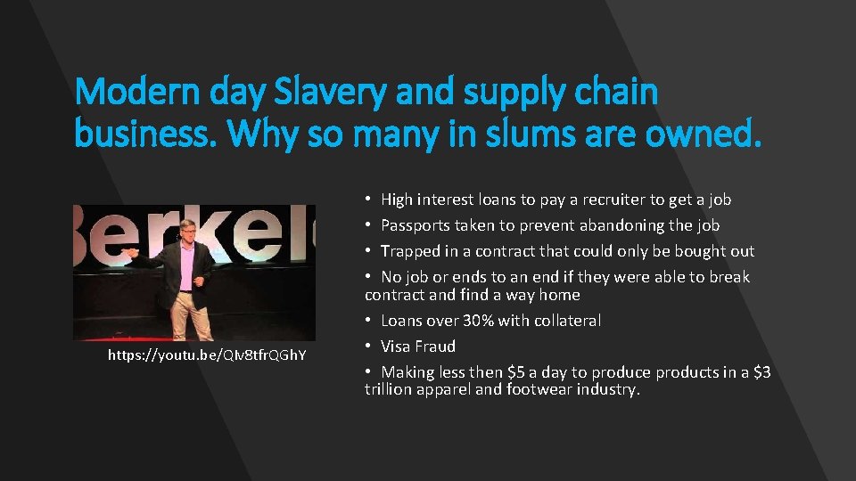 Modern day Slavery and supply chain business. Why so many in slums are owned.