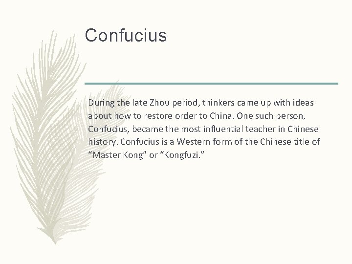Confucius During the late Zhou period, thinkers came up with ideas about how to
