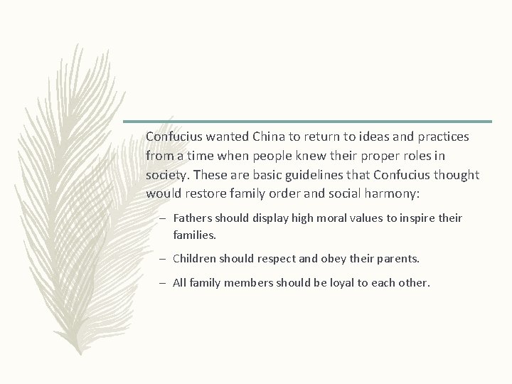 Confucius wanted China to return to ideas and practices from a time when people