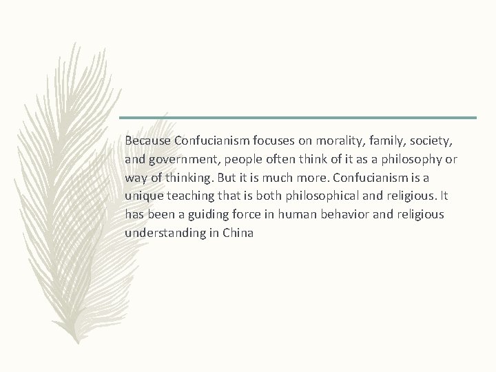 Because Confucianism focuses on morality, family, society, and government, people often think of it