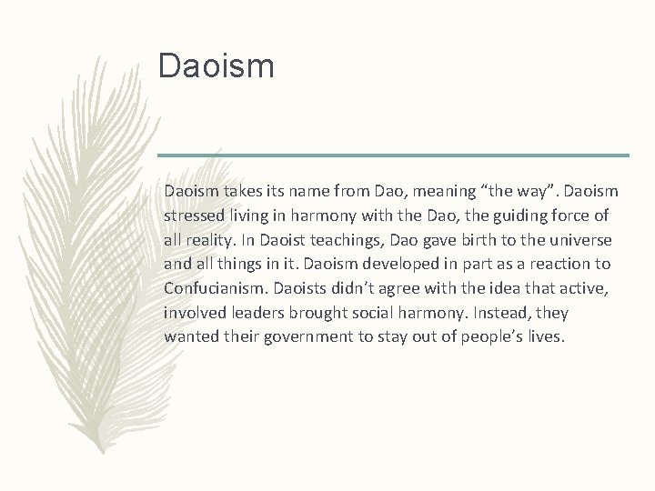 Daoism takes its name from Dao, meaning “the way”. Daoism stressed living in harmony