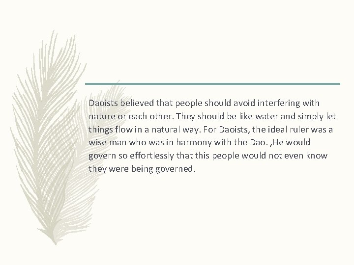 Daoists believed that people should avoid interfering with nature or each other. They should