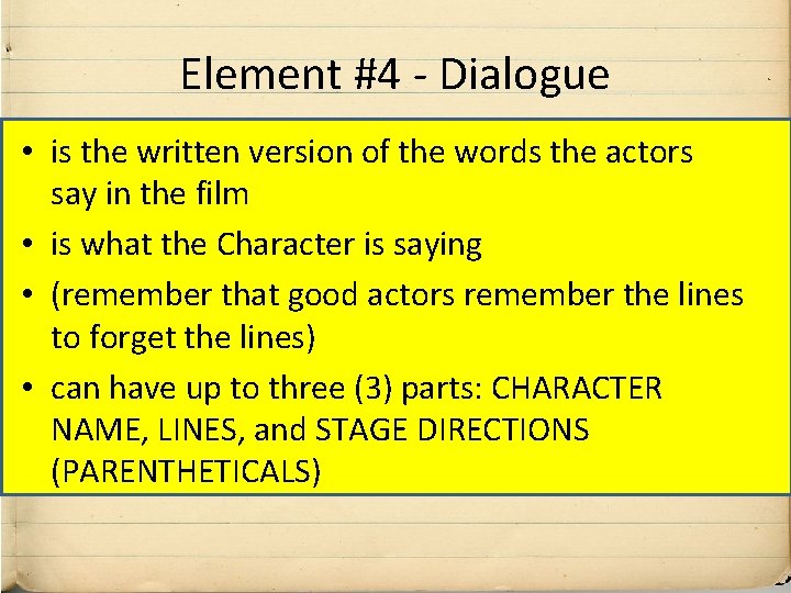 Element #4 - Dialogue • is the written version of the words the actors