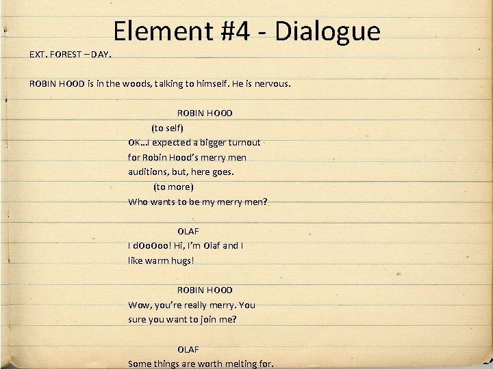 EXT. FOREST – DAY. Element #4 - Dialogue ROBIN HOOD is in the woods,