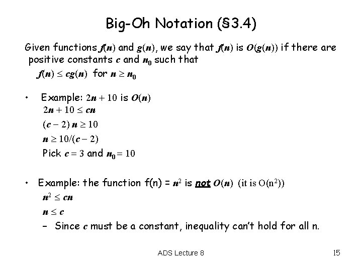 Big-Oh Notation (§ 3. 4) Given functions f(n) and g(n), we say that f(n)