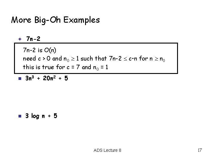 More Big-Oh Examples 7 n-2 is O(n) need c > 0 and n 0