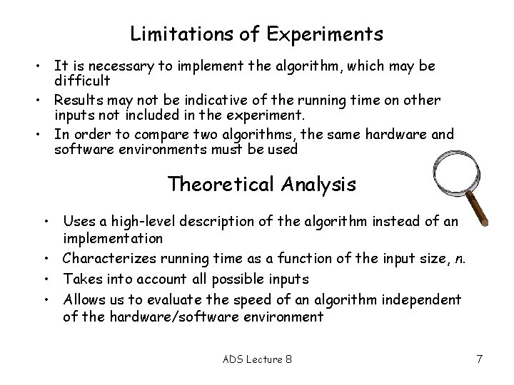 Limitations of Experiments • It is necessary to implement the algorithm, which may be
