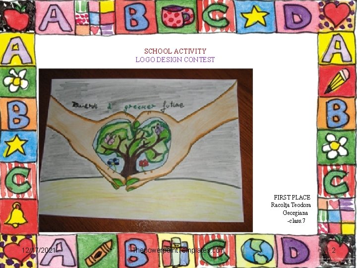 SCHOOL ACTIVITY LOGO DESIGN CONTEST FIRST PLACE Racolţa Teodora Georgiana -class. 7 12/17/2021 Thepowerpoint.