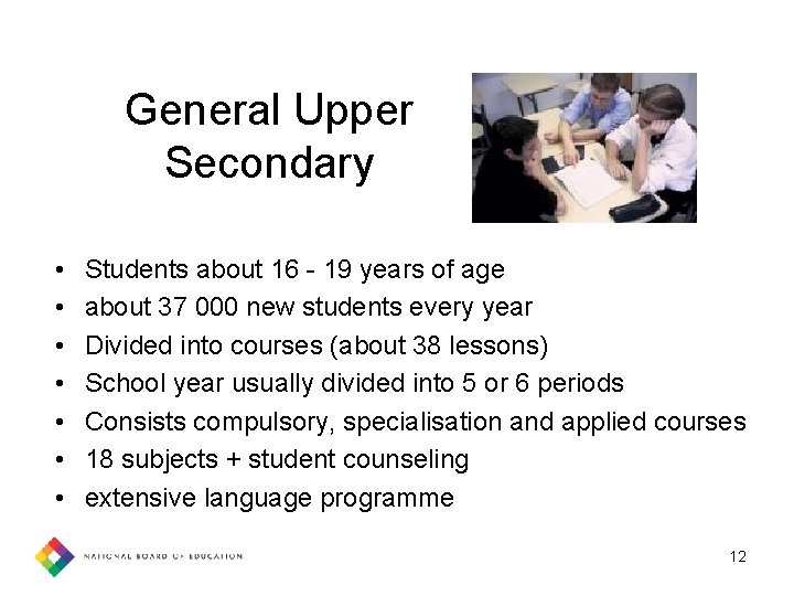 General Upper Secondary • • Students about 16 - 19 years of age about