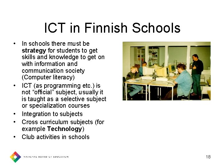 ICT in Finnish Schools • In schools there must be strategy for students to