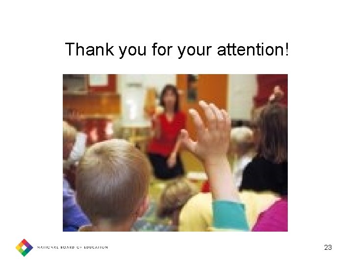 Thank you for your attention! 23 