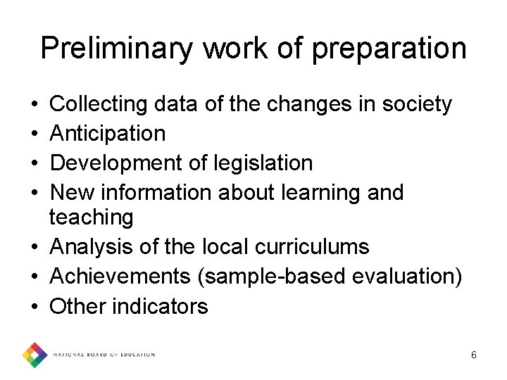 Preliminary work of preparation • • Collecting data of the changes in society Anticipation