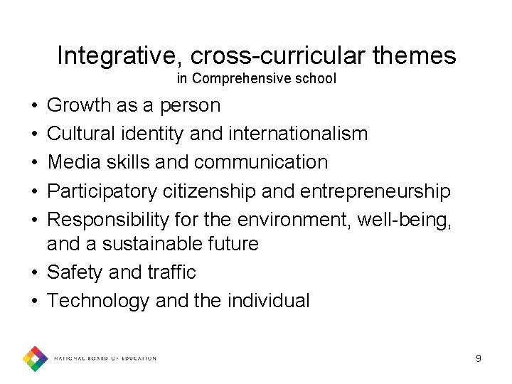 Integrative, cross-curricular themes in Comprehensive school • • • Growth as a person Cultural