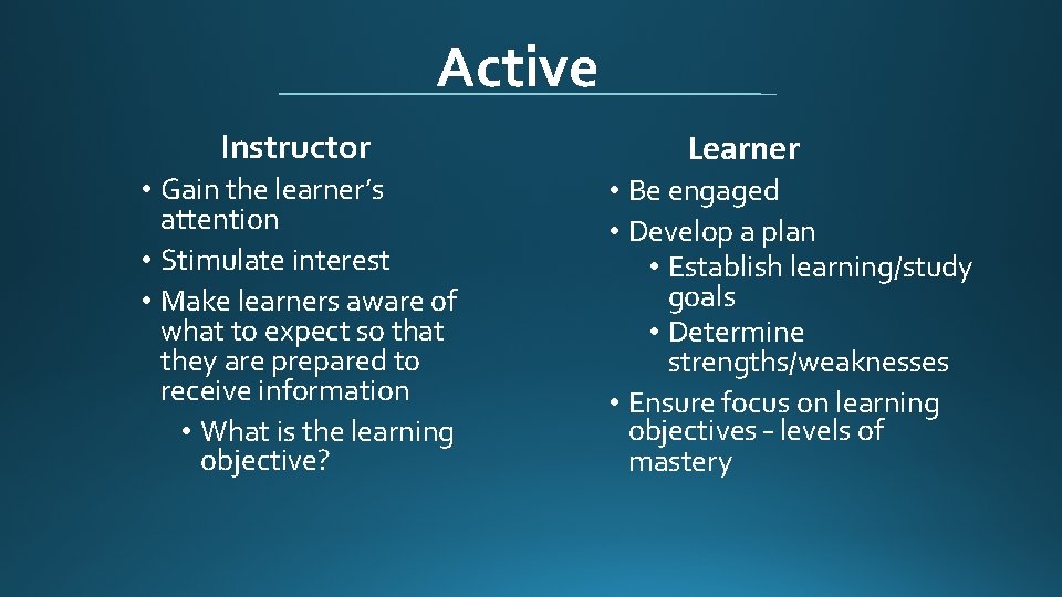 Active Instructor • Gain the learner’s attention • Stimulate interest • Make learners aware