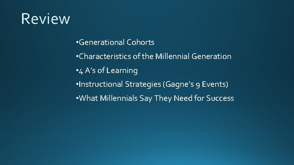 Review • Generational Cohorts • Characteristics of the Millennial Generation • 4 A’s of