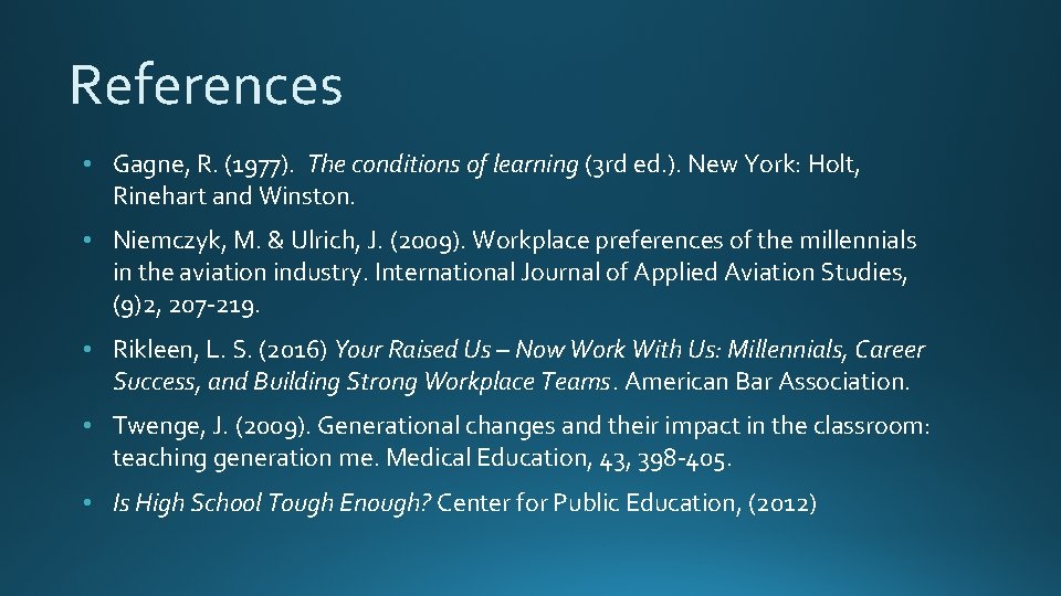 References • Gagne, R. (1977). The conditions of learning (3 rd ed. ). New