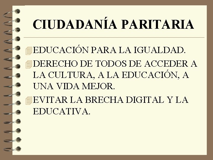 CIUDADANÍA PARITARIA 4 EDUCACIÓN PARA LA IGUALDAD. 4 DERECHO DE TODOS DE ACCEDER A