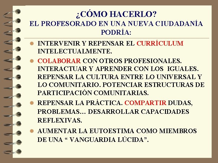 ¿CÓMO HACERLO? EL PROFESORADO EN UNA NUEVA CIUDADANÍA PODRÍA: l INTERVENIR Y REPENSAR EL