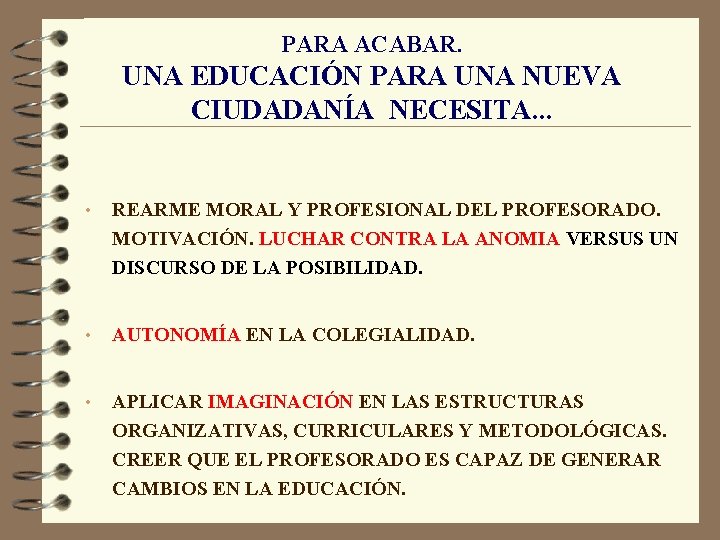 PARA ACABAR. UNA EDUCACIÓN PARA UNA NUEVA CIUDADANÍA NECESITA. . . • REARME MORAL