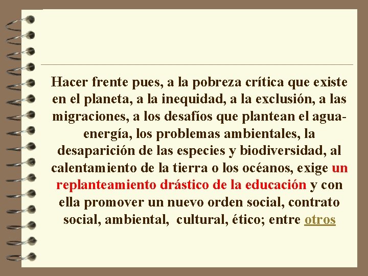 Hacer frente pues, a la pobreza crítica que existe en el planeta, a la