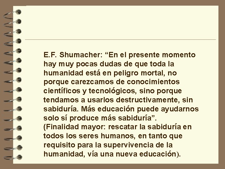 E. F. Shumacher: “En el presente momento hay muy pocas dudas de que toda