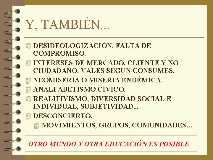 Y, TAMBIÉN. . . 4 DESIDEOLOGIZACIÓN. FALTA DE 4 4 4 COMPROMISO. INTERESES DE